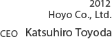 2012 Hoyo Co.,Ltd. CEO Katsuhiro Toyoda